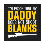 I'm Proof That My Daddy Doesn't Shoot Blanks PVC Patch Black
