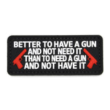 Better to Have a Gun And Not Need It Patch Black/White